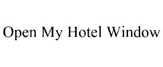 OPEN MY HOTEL WINDOW