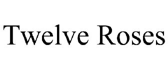 TWELVE ROSES