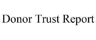 DONOR TRUST REPORT