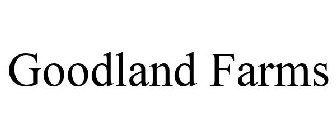GOODLAND FARMS