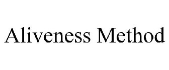 ALIVENESS METHOD
