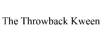 THE THROWBACK KWEEN