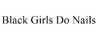 BLACK GIRLS DO NAILS