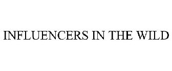 INFLUENCERS IN THE WILD
