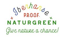 IBERHANSE P.R.O.O.F. NATURGREEN GIVE NATURE A CHANCE! X X