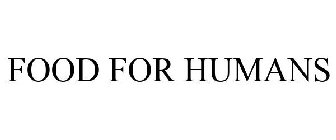 FOOD FOR HUMANS