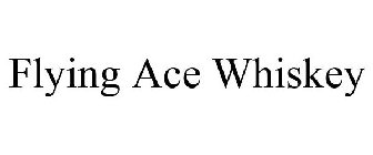 FLYING ACE WHISKEY