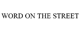 WORD ON THE STREET