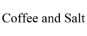 COFFEE AND SALT
