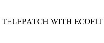 TELEPATCH WITH ECOFIT