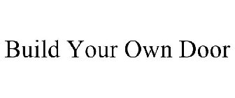 BUILD YOUR OWN DOOR
