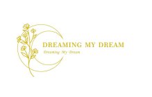 DREAMING MY DREAM