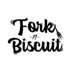 FORK ~N~ BISCUIT