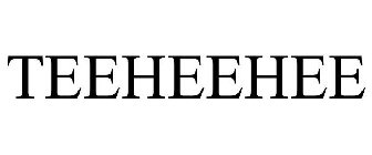TEEHEEHEE