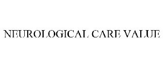 NEUROLOGICAL CARE VALUE