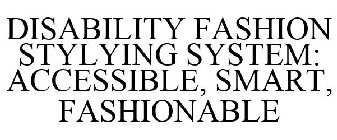 DISABILITY FASHION STYLYING SYSTEM: ACCESSIBLE, SMART, FASHIONABLE