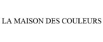 LA MAISON DES COULEURS