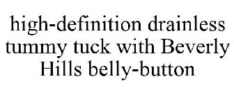 HIGH-DEFINITION DRAINLESS TUMMY TUCK WITH BEVERLY HILLS BELLY-BUTTON