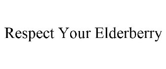 RESPECT YOUR ELDERBERRY