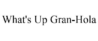 WHAT'S UP GRANHOLA