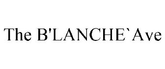 THE B'LANCHE`AVE