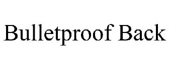 BULLETPROOF BACK