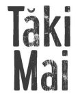 TAKI MAI