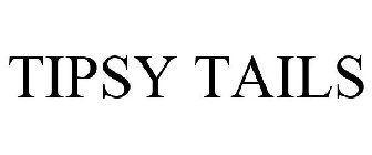 TIPSY TAILS