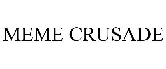 MEME CRUSADE