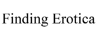 FINDING EROTICA