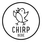CHIRP BEBE