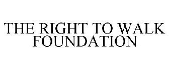 THE RIGHT TO WALK FOUNDATION