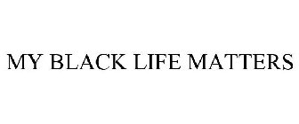 MY BLACK LIFE MATTERS