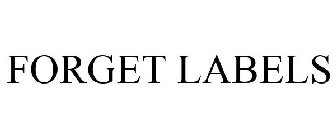 FORGET LABELS