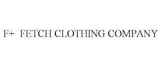 F+ FETCH CLOTHING COMPANY