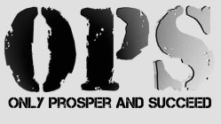 OPS ONLY PROSPER AND SUCCEED
