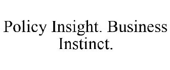 POLICY INSIGHT. BUSINESS INSTINCT.