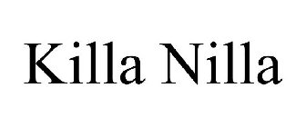 KILLA NILLA