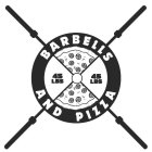 BARBELLS AND PIZZA  45LBS 45 LBS