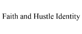 FAITH AND HUSTLE IDENTITY
