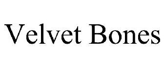 VELVET BONES