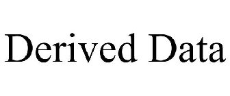 DERIVED DATA