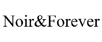 NOIR&FOREVER