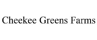 CHEEKEE GREENS FARMS