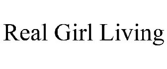REAL GIRL LIVING