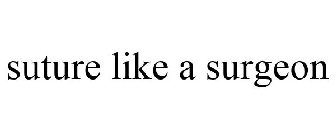 SUTURE LIKE A SURGEON