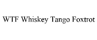 WTF WHISKEY TANGO FOXTROT