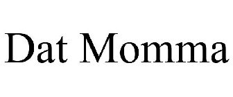 DAT MOMMA