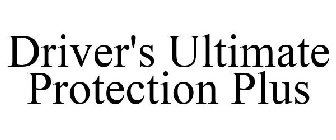 DRIVER'S ULTIMATE PROTECTION PLUS
