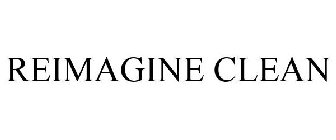 REIMAGINE CLEAN
